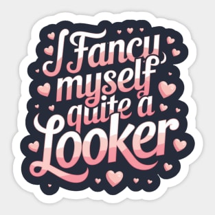 I fancy myself quite a looker Sticker
